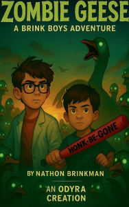Title: Zombie Geese: A Brink Boys Adventure:, Author: Nathon Brinkman