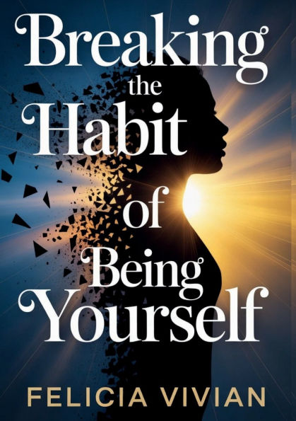 Breaking the habit of being yourself: How to Reprogram Your Mind, Transform Your Habits, and Create a New You through Self-Belief and Mindful Awareness