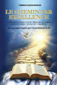 Title: LE CHEMIN PAR EXCELLENCE, Author: Fabrice Alexis Ngouze