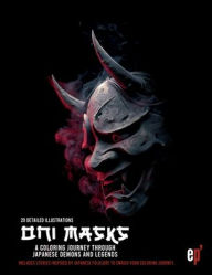 Title: Oni Masks: A Coloring Journey Through Japanese Demons and Legends:Mythical Art Coloring Book for Teens and Adults Japanese Folklore, Oni Spirits, and Creative Meditation, Author: Oscar Machuca