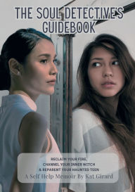 Title: The Soul Detectives Guidebook: A Self Help Memoir, Author: Kat Girard