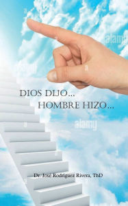 Title: Dios dijo... Hombre hizo ..., Author: Jose Rodriguez-Rivera