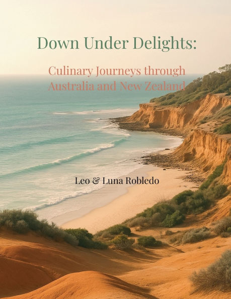 Down Under Delights - Culinary Journeys through Australia and New Zealand