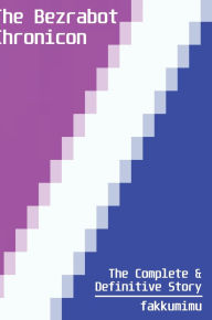 Title: The Bezrabot Chronicon -- The Complete & Definitive Story, Author: fakkumimu