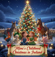 Title: MiMi's Childhood Christmas in Ireland, Author: UNCLE JOHN