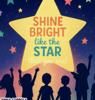 Title: Shine Bright Like the Star That You Are!, Author: Jenna Coppola