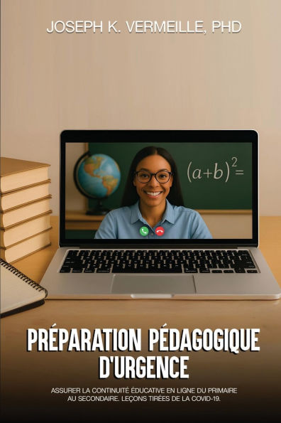 PRÉPARATION PÉDAGOGIQUE D'URGENCE: :Assurer la continuité éducative en ligne du primaire au secondaire. Leçons tirées de COVID-19.