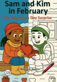 Title: Sam and Kim in February: The Valentine's Day Surprise:, Author: Marcus Spencer