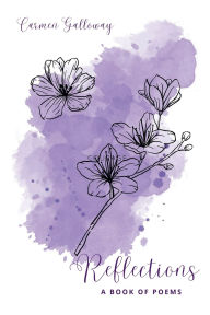 Title: Reflections: A BOOK OF POEMS, Author: Carmen Galloway