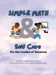 Title: Simple Math & Self- Care For Our Leaders of Tomorrow, Author: Jones