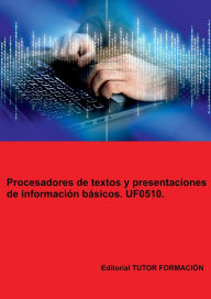 Title: Procesadores de textos y presentaciones de información básicos. UF0510., Author: Miguel Ángel Ladrón De Guevara