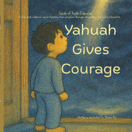 Title: Yahuah Gives Courage, Author: Mama Bee