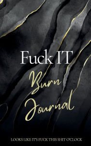 Title: Fuck It Burn Journal, Author: Traci Sandifer