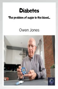 Title: Diabetes: The problem of sugar in the blood..., Author: Owen Jones