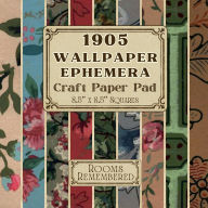 Title: 1905 Wallpaper Ephemera Craft Paper Pad - 8.5 x 8.5 Squares: Antique Wallpaper Designs for Junk Journals, Scrapbooking, Vintage Collage & Mixed Media, Author: Golden Era Press