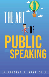 Title: The art of Public speaking, Author: Olubusayo Aina
