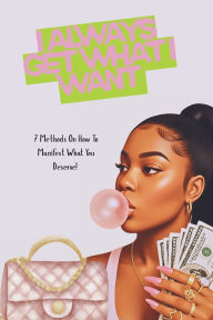 Title: I Always Get What I Want, Author: Vaquila Reddish