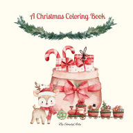 Title: A Christmas Coloring Book: For Kids and Adults, Fun & Festive , 8.5x8.5 Gloss Finish Cover, Author: Aster Bereket
