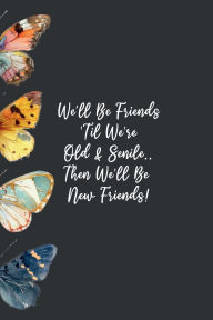 Title: Friendship + Aging Funny Quote: 6x9 blank lined journal : 100 pages, Author: Monie Arch