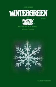 Title: WINTERGREEN BOOK 1 by Fantasy Whirled, Author: A. G. Gomez Gomez