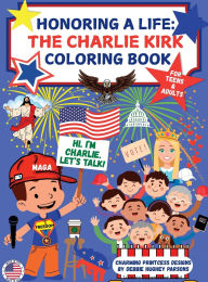Title: HONORING A LIFE: THE CHARLIE KIRK COLORING BOOK FOR TEENS & ADULTS:COLOR THE LIFE AND LEGACY OF A YOUNG CONSERVATIVE LEADER WHO INSPIRED MILLIONS, Author: Charming Printcess Designs