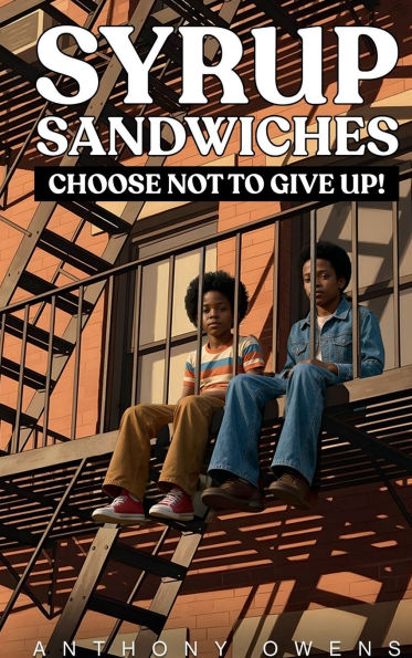 Syrup Sandwiches: Choose Not to Give Up!
