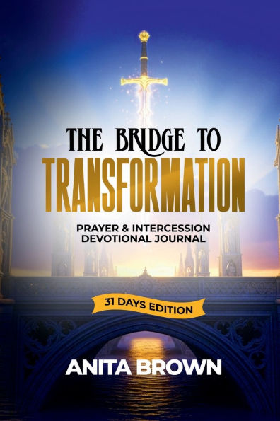 The Bridge To Transformation: Prayer & Intercession Devotional Journal