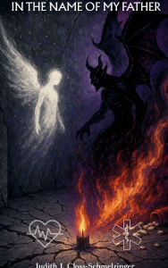 Title: IN THE NAME OF MY FATHER, Author: Judith J. Closs Schmelzinger