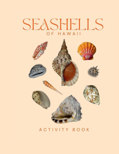 The Seashells of Hawai'i Activity Book: An Interactive Guide to Identifying Shells and Exploring the Shores