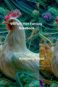 Title: Vibrant Hen Fantasy Notebook, Author: Kimberly Treat