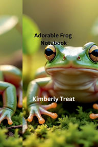 Title: Adorable Frog Notebook, Author: Kimberly Treat