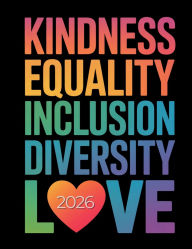 Title: 2026 Monthly Calendar Planner: Kindness, Equality, Inclusion, Diversity, Love: 12-Month Agenda Book, 8.5x11 Paperback, Author: Simple Cents Journals