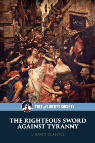Title: The Righteous Sword Against Tyranny, Author: Ben Mcclintock