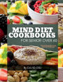 MIND Diet Cookbook for Seniors Over 60: Brain-Boosting Recipes for Sharp Memory and Healthy Aging