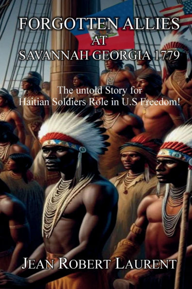Haiti's Forgotten Soldiers: the Battle of Savannah and Haitian Fight for American Freedom
