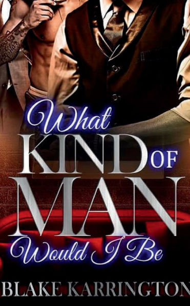 What Kind Of Man Would I Be