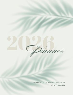 2026 Daily Planner: With Weekly Reflections on God's Word