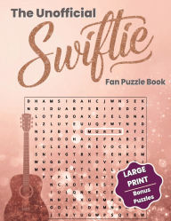 Title: The Unofficial Swiftie Fan Puzzle Book: Large Print Word Searches, Crosswords, Scrambles, and Cryptograms Inspired by Every Era, Author: Purple Butterfly Publishing