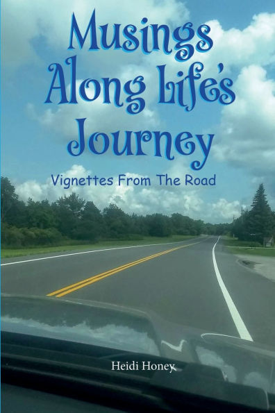 Musings Along Life's Journey: Vignettes From The Road