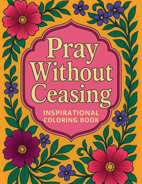 Pray Without Ceasing Inspirational Coloring Book