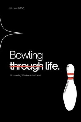 Bowling through life: Uncovering Wisdom in the Lanes: