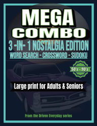 Title: MEGA COMBO 3-in-1 Nostalgia Puzzle Book: 50s to 90s Edition - Crossword Challenges Featuring Music, Movies, TV, Cars & Pop Culture From the Golden Era, Author: Driven Everyday Living
