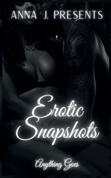 Erotic Snapshots: Anything Goes