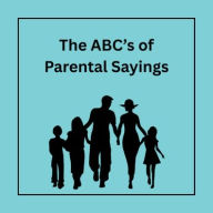 Title: The ABC's of Parental Sayings, Author: Mikayla Williams