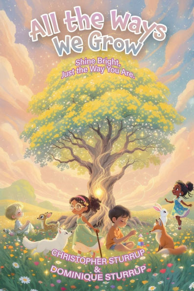 All the Ways We Grow: Shine Bright, Just Way You Are