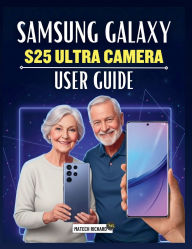 Title: Samsung Galaxy S25 Ultra Camera User Guide: A Complete Manual Into Modern Mobile Photography, Creative Controls, Pro Editing Skills, and Real-World Shooting, Author: Thiago Bitencourt