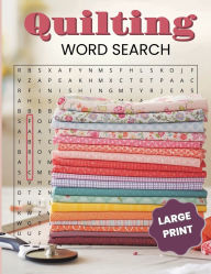 Title: Quilting Word Search (Large Print Edition): 58 Large Print Puzzles with 18 Quilting Words Each . Over 1,000 Terms to Discover . Includes 5 Bonus Crosswords, Author: Purple Butterfly Publishing
