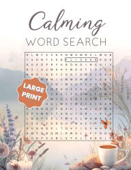 Title: Calming Word Search: A Large Print Puzzle Book for Relaxation and Stress Relief with 59 Soothing Word Searches and 5 Bonus Crosswords, Author: Purple Butterfly Publishing