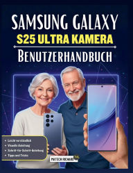 Title: Samsung Galaxy S25 Ultra Kamera Benutzerhandbuch: Ein umfassendes Handbuch zur modernen Mobilfotografie, kreativen Steuerungsmöglichkeiten, Author: Thiago Bitencourt