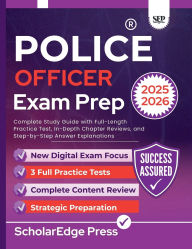 Title: POLICE OFFICER EXAM PREP 2025-2026: Complete Study Guide with Full-Length Practice Test, In-Depth Chapter Reviews, and Step-by-Step Answer Explanations, Author: ScholarEdge Press